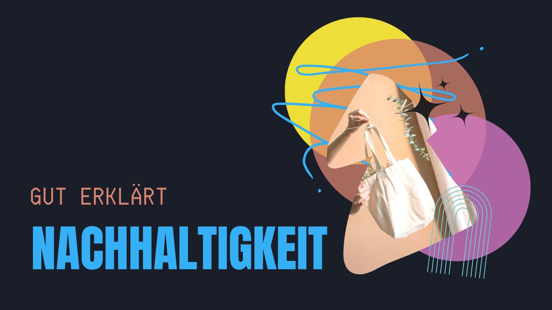 Gut erklärt: Was ist Nachhaltigkeit?